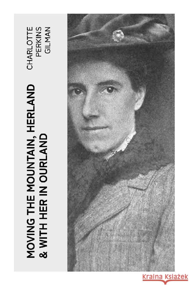 Moving the Mountain, Herland & With Her in Ourland Gilman, Charlotte Perkins 9788027382934 e-artnow - książka