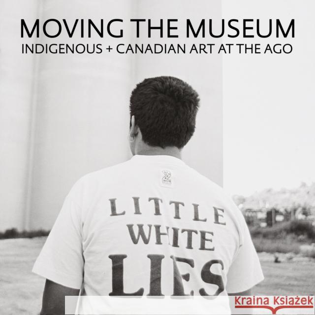 Moving the Museum: Indigenous + Canadian Art at the AGO  9781773102023 Goose Lane Editions - książka