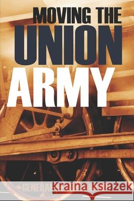 Moving the Union Army (Abridged, Annotated) General Herman Haupt 9781519042996 Independently Published - książka