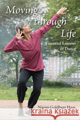 Moving Through Life: Essential Lessons of Dance Naomi Goldber Mikhaela Mahony 9780813080956 University Press of Florida - książka