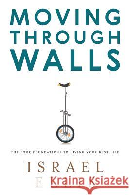 Moving Through Walls: The Four Foundations to Living Your Best Life Israel Ellis 9781999010508 Mtw Press (16256 Ontario Inc.) - książka