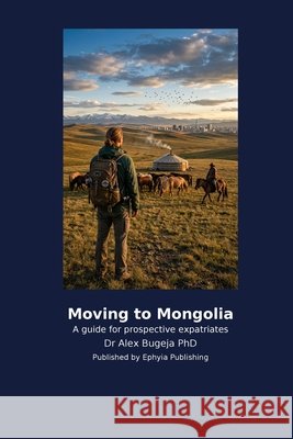 Moving to Mongolia Bugeja, Alex 9798256033071 Ephyia Publishing - książka