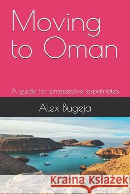 Moving to Oman: A guide for prospective expatriates Alex Bugeja 9798301973888 Independently Published - książka