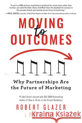 Moving to Outcomes: Why Partnerships Are the Future of Marketing Robert Glazer Matt Wool 9781728261720 Simple Truths - książka