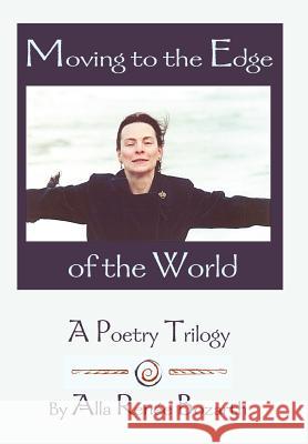 Moving to the Edge of the World: A Poetry Trilogy Bozarth, Alla Renee 9780595753772 Writers Club Press - książka