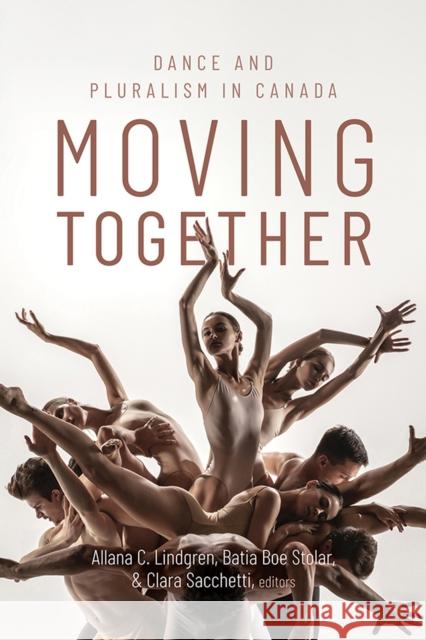 Moving Together: Dance and Pluralism in Canada  9781771124836 Wilfrid Laurier University Press - książka