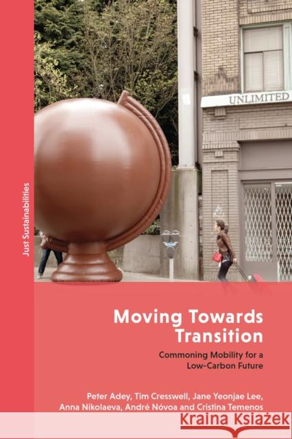 Moving Towards Transition: Commoning Mobility for a Low-Carbon Future Adey, Peter 9781786998965 Zed Books Ltd - książka