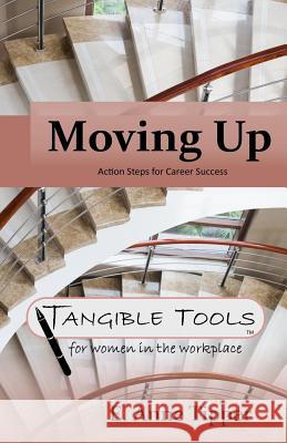 Moving Up: Action Steps for Career Success E. Anne Tipper 9781523481385 Createspace Independent Publishing Platform - książka
