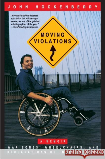 Moving Violations: War Zones, Wheelchairs, and Declarations of Independence John Hockenberry 9780786881628 Hyperion Books - książka