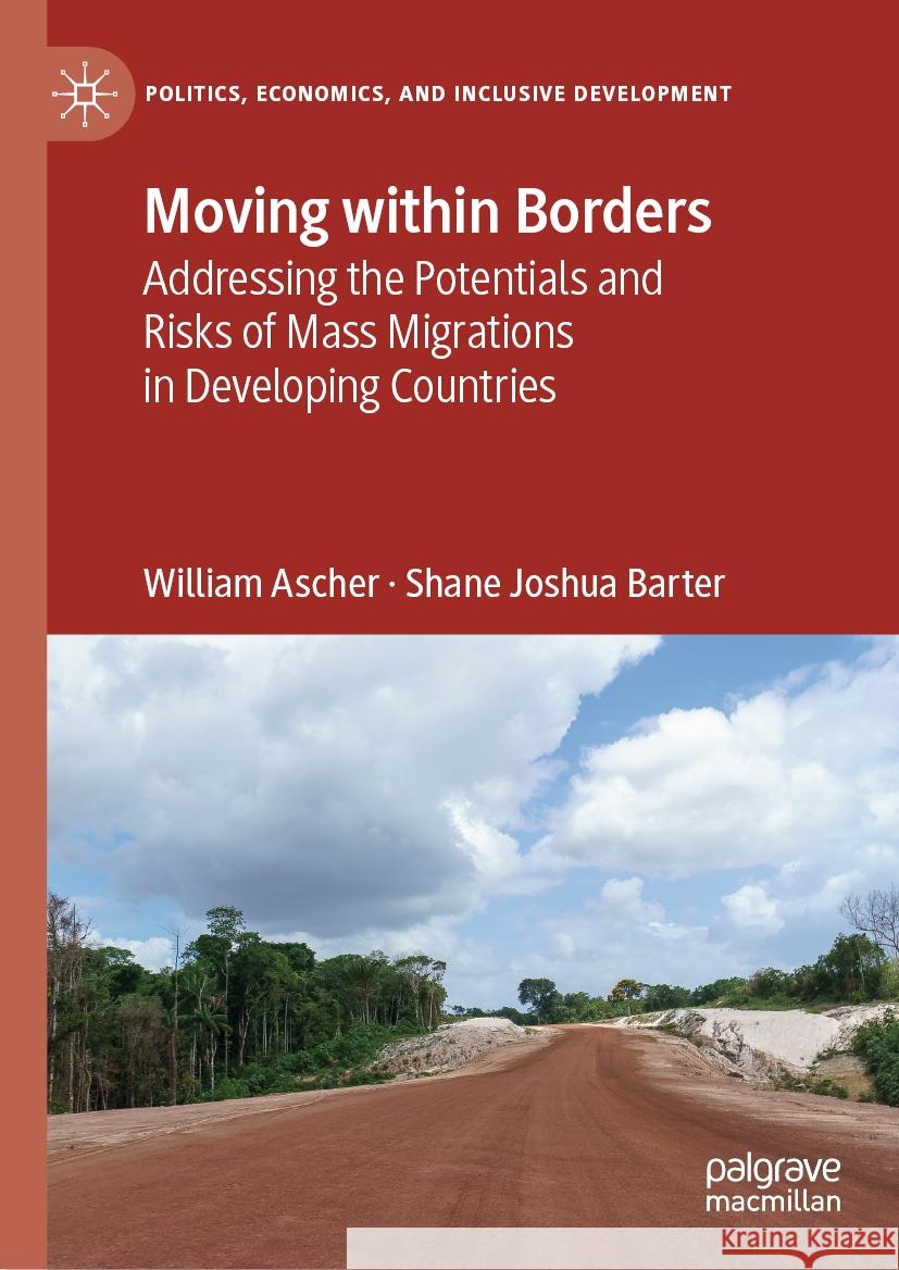 Moving Within Borders: Addressing the Potentials and Risks of Mass Migrations in Developing Countries William Ascher Shane Joshua Barter 9783031375484 Palgrave MacMillan - książka