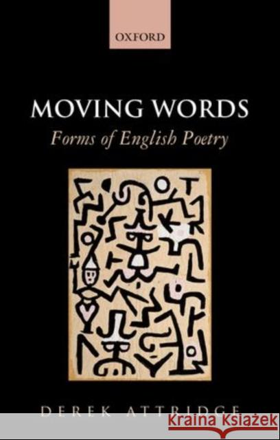 Moving Words: Forms of English Poetry Attridge, Derek 9780198728115 Oxford University Press, USA - książka