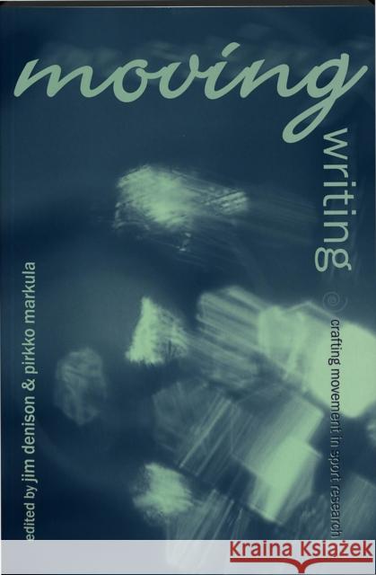 Moving Writing: Crafting Movement in Sport Research Denzin, Norman K. 9780820455419 Peter Lang Publishing Inc - książka