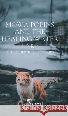 Mowa Popins and the Healing Water Lake Enaya Agrawal 9789354901249 Ukiyoto Publishing - książka