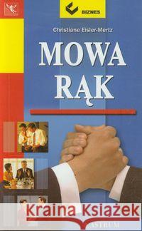 Mowa rąk Eisler-Mertz Christiane 9788372491190 Astrum - książka