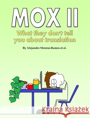 Mox II: What they don't tell you about translation Alejandro Moreno-Ramos 9788461791880 Alejandro Moreno-Ramos - książka