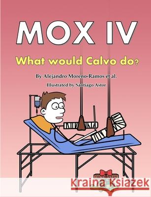 Mox IV: What would Calvo do? Santiago Astor Alejandro Moreno-Ramos 9788494761744 Editorial Vita Brevis - książka