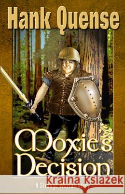 Moxie's Decision Hank Quense 9780985779191 Strange Worlds Publishing - książka