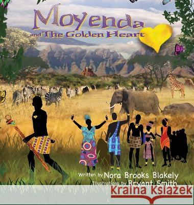 Moyenda and The Golden Heart Nora B. Blakely Bryant Smith 9781737700111 Flying Colors Unlimited - książka