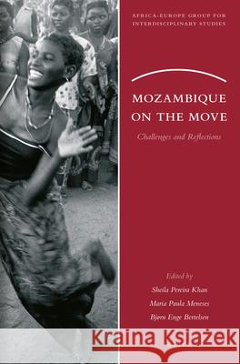 Mozambique on the Move: Challenges and Reflections Sheila Pereira Khan, Maria Paula Meneses, Bjørn Enge Bertelsen 9789004376885 Brill - książka