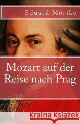 Mozart auf der Reise nach Prag Morike, Eduard 9781540410962 Createspace Independent Publishing Platform - książka