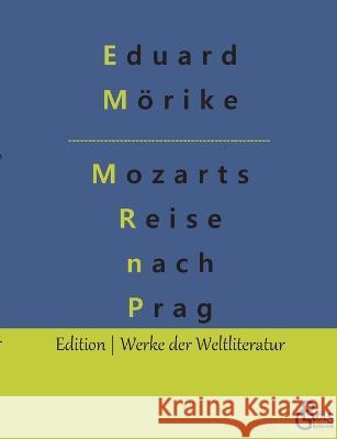 Mozart auf der Reise nach Prag Redaktion Gr?ls-Verlag Eduard M?rike 9783988280206 Grols Verlag - książka