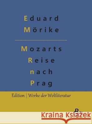 Mozart auf der Reise nach Prag Redaktion Gr?ls-Verlag Eduard M?rike 9783988280787 Grols Verlag - książka