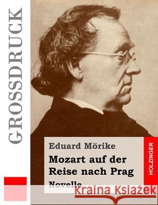 Mozart auf der Reise nach Prag (Großdruck): Novelle Morike, Eduard 9781505393545 Createspace - książka