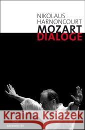 Mozart-Dialoge : Gedanken zur Gegenwart der Musik Harnoncourt, Nikolaus Fürstauer, Johanna  9783761819906 Bärenreiter - książka