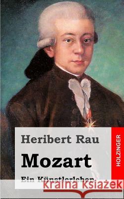 Mozart: Ein Künstlerleben Rau, Heribert 9781484023167 Createspace - książka