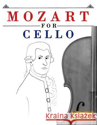 Mozart for Cello: 10 Easy Themes for Cello Beginner Book Easy Classical Masterworks 9781979173537 Createspace Independent Publishing Platform - książka