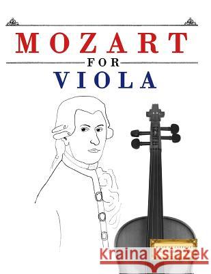 Mozart for Viola: 10 Easy Themes for Viola Beginner Book Easy Classical Masterworks 9781979173322 Createspace Independent Publishing Platform - książka
