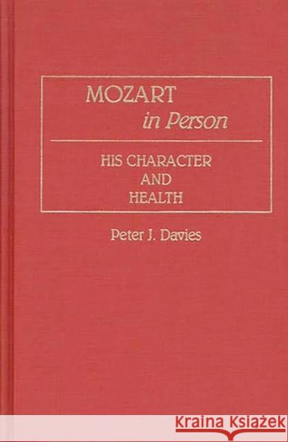 Mozart in Person: His Character and Health Davies, Peter J. 9780313263408 Greenwood Press - książka
