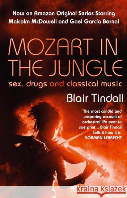 Mozart in the Jungle: Sex, Drugs and Classical Music Blair Tindall 9781843544937 ATLANTIC BOOKS - książka