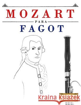 Mozart Para Fagot: 10 Piezas F Easy Classical Masterworks 9781979172394 Createspace Independent Publishing Platform - książka