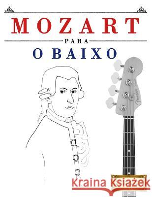 Mozart Para O Baixo: 10 Pe Easy Classical Masterworks 9781979174763 Createspace Independent Publishing Platform - książka