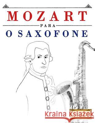 Mozart Para O Saxofone: 10 Pe Easy Classical Masterworks 9781979174961 Createspace Independent Publishing Platform - książka