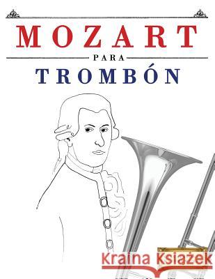 Mozart Para Tromb Easy Classical Masterworks 9781979172530 Createspace Independent Publishing Platform - książka