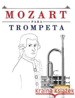 Mozart Para Trompeta: 10 Piezas F Easy Classical Masterworks 9781979172547 Createspace Independent Publishing Platform - książka