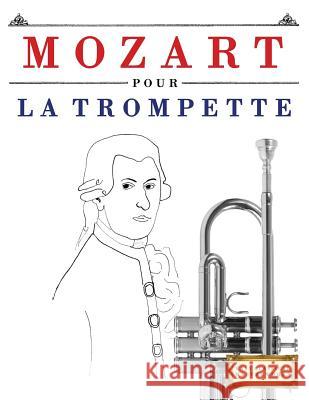 Mozart Pour La Trompette: 10 Pi Easy Classical Masterworks 9781979172110 Createspace Independent Publishing Platform - książka