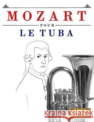 Mozart Pour Le Tuba: 10 Pi Easy Classical Masterworks 9781979172134 Createspace Independent Publishing Platform - książka