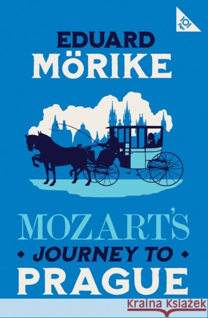 Mozart's Journey to Prague: 101-Page series Eduard Morike 9781847495112 Alma Books Ltd - książka