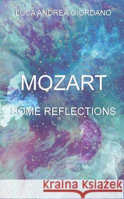 Mozart: Some Reflections Luca Andrea Giordano 9781910266793 New Generation Publishing - książka