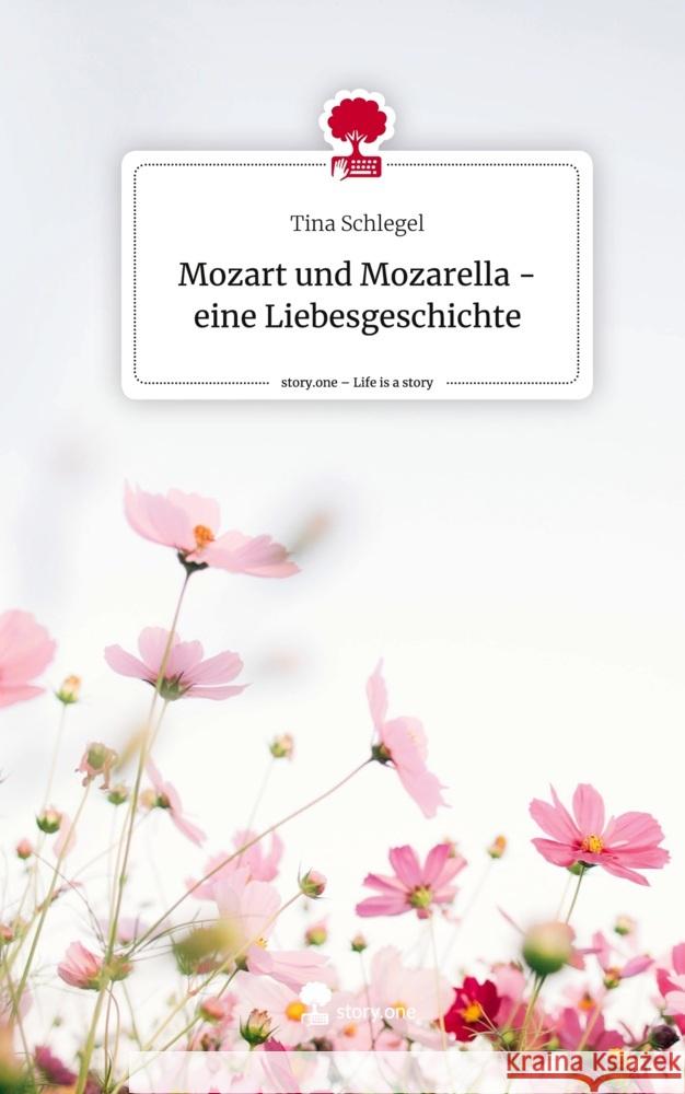 Mozart und Mozarella - eine Liebesgeschichte. Life is a Story - story.one Schlegel, Tina 9783711577108 story.one publishing - książka