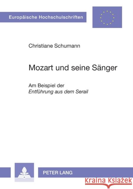 Mozart und seine Sänger; Am Beispiel der Entführung aus dem Serail Schumann, Christiane 9783631531990 Peter Lang Gmbh, Internationaler Verlag Der W - książka