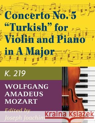 Mozart, W.A. Concerto No. 5 in A Major, K. 219 Violin and Piano - by Joseph Joachim - International Wolfgang Amadeus Mozart Joseph Joachim 9781974899678 Allegro Editions - książka