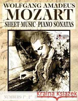 Mozart Wolfang Amadeus - Piano Sonatas - Sheet Music - Volume 1: Numbers: 1?2?3?4?5?6?7?8?9? Wolfang Amadeus Mozart 9781802210316 Master Music - książka