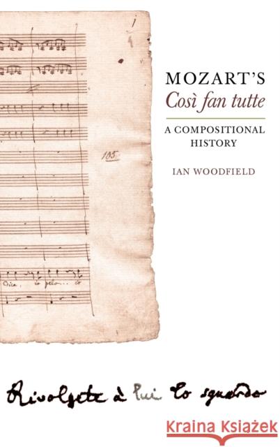 Mozart's Così Fan Tutte: A Compositional History Woodfield, Ian 9781843834069 Boydell Press - książka