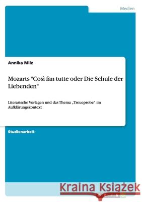 Mozarts Così fan tutte oder Die Schule der Liebenden: Literarische Vorlagen und das Thema 