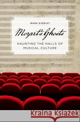 Mozart's Ghosts: Haunting the Halls of Musical Culture Mark Everist   9780195389173 Oxford University Press Inc - książka