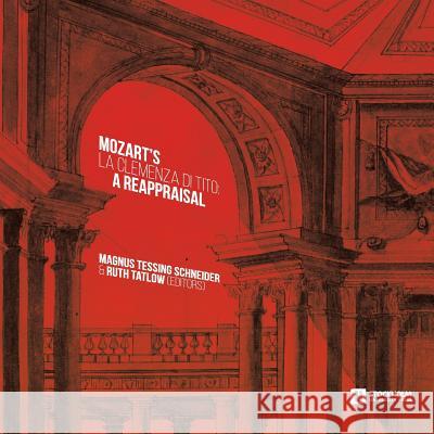 Mozart's 'La clemenza di Tito': A Reappraisal Magnus Tessing Schneider, Ruth Tatlow 9789176350553 Stockholm University Press - książka